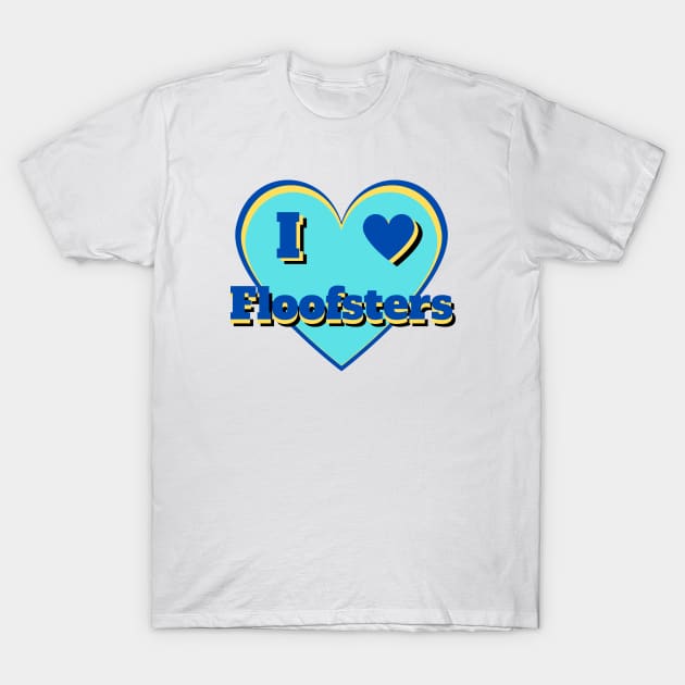I Heart Floofsters – I Love Floofsters – Blue T-Shirt by KoreDemeter14